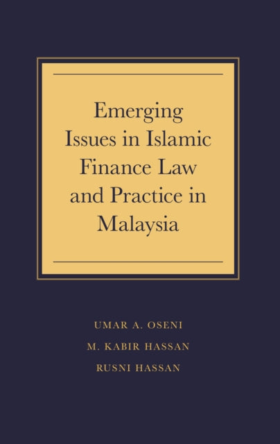 Book cover of: Emerging Issues in Islamic Finance Law and Practice in Malaysia. By: Umar Oseni