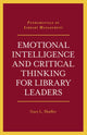 Book cover of: Emotional Intelligence and Critical Thinking for Library Leaders. By: Gary L. Shaffer