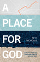 Book cover of: Place For God. By: Pete Nicholas