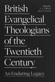 Book cover of: British Evangelical Theologians of the Twentieth Century. By: Thomas Noble