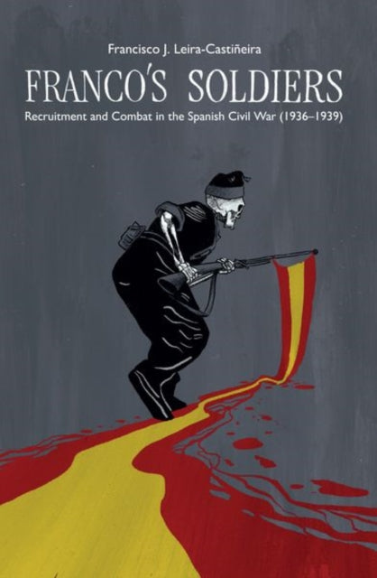 Book cover of: Franco's Soldiers. By: Francisco J. Leira-Castiñeira