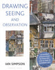Book cover of: Drawing, Seeing and Observation. By: Ian Simpson