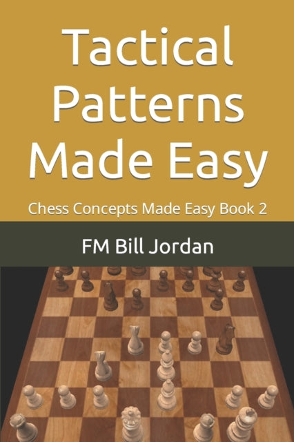 Book cover of: Tactical Patterns Made Easy. By: F. M. Bill Jordan