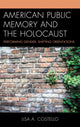Book cover of: American Public Memory and the Holocaust. By: Lisa A. Costello