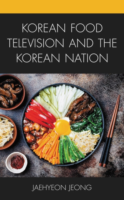 Book cover of: Korean Food Television and the Korean Nation. By: Jaehyeon Jeong