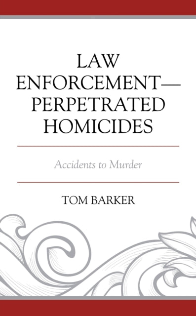 Book cover of: Law Enforcement–Perpetrated Homicides. By: Tom Barker