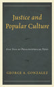 Book cover of: Justice and Popular Culture. By: George A. Gonzalez