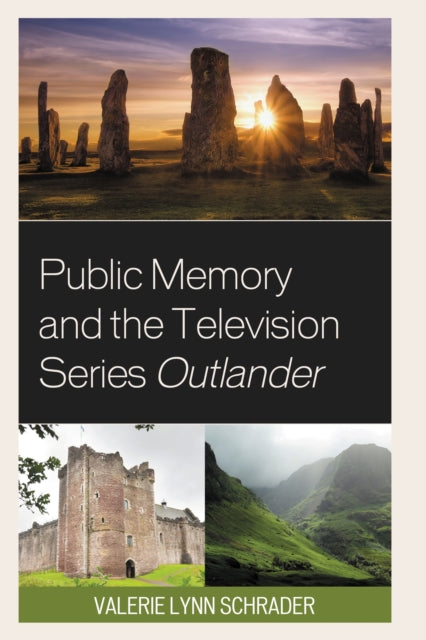Book cover of: Public Memory and the Television Series Outlander. By: Valerie Lynn Schrader