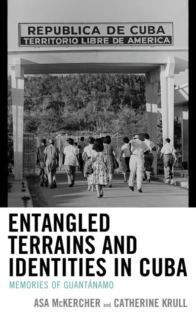 Book cover of: Entangled Terrains and Identities in Cuba. By: Asa McKercher