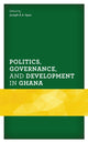 Book cover of: Politics, Governance, and Development in Ghana. By: Joseph R. A. Ayee
