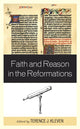Book cover of: Faith and Reason in the Reformations. By: Terence J. Kleven
