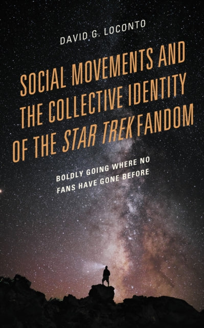 Book cover of: Social Movements and the Collective Identity of the Star Trek Fandom. By: David G. LoConto