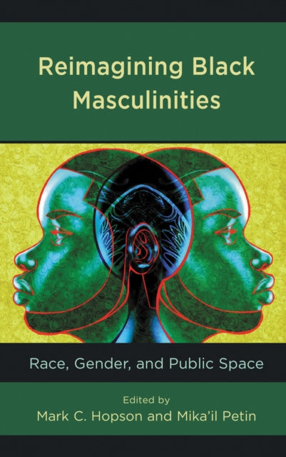 Book cover of: Reimagining Black Masculinities. By: Mark C. Hopson