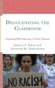 Book cover of: Decolonizing the Classroom. By: Jessica S. Krim
