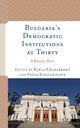 Book cover of: Bulgaria's Democratic Institutions at Thirty. By: ENGELBREKT/BAKARDJIE