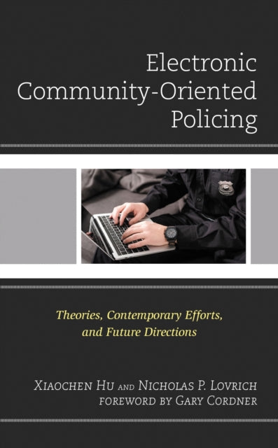 Book cover of: Electronic Community-Oriented Policing. By: Xiaochen Hu