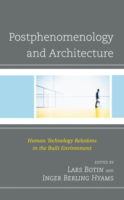 Book cover of: Postphenomenology and Architecture. By: Lars Botin