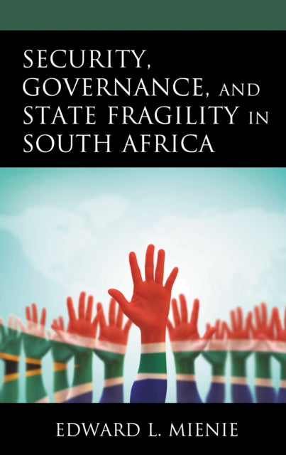 Book cover of: Security, Governance, and State Fragility in South Africa. By: Edward L. MIENIE