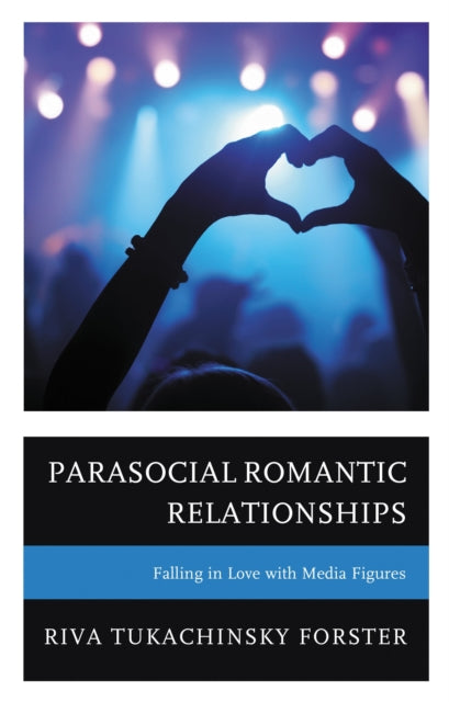 Book cover of: Parasocial Romantic Relationships. By: Riva Tukachinsky Forster