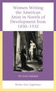 Book cover of: Women Writing the American Artist in Novels of Development from 1850-1932. By: Rickie-Ann Legleitner