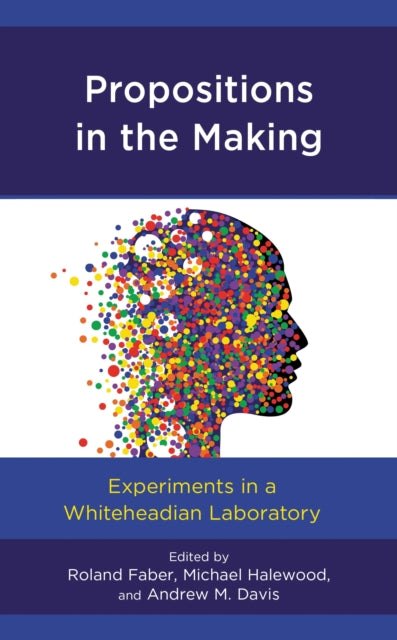 Book cover of: Propositions in the Making. By: Roland Faber