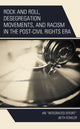 Book cover of: Rock and Roll, Desegregation Movements, and Racism in the Post-Civil Rights Era. By: Beth Fowler