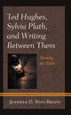 Book cover of: Ted Hughes, Sylvia Plath, and Writing Between Them. By: Jennifer D. Ryan-Bryant