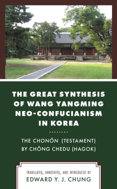 Book cover of: Great Synthesis of Wang Yangming Neo-Confucianism in Korea. By: Edward Y. J. Chung