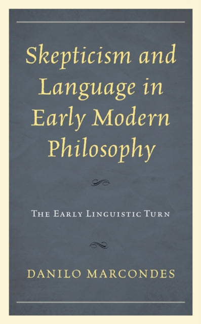 Book cover of: Skepticism and Language in Early Modern Philosophy. By: Danilo Marcondes