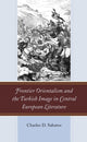 Book cover of: Frontier Orientalism and the Turkish Image in Central European Literature. By: Charles D. SABATOS