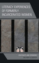 Book cover of: Literacy Experiences of Formerly Incarcerated Women. By: Melanie N. Burdick