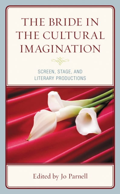 Book cover of: Bride in the Cultural Imagination. By: Joan-Arnette Parnell