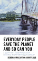 Book cover of: Everyday People Save the Planet and So Can You. By: Deborah McCarthy Auriffeille