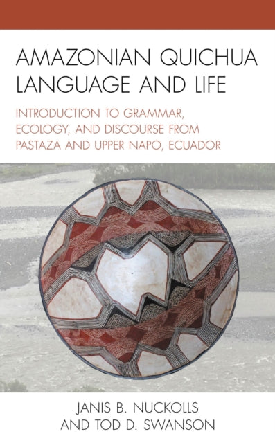 Book cover of: Amazonian Quichua Language and Life. By: Janis B. Nuckolls