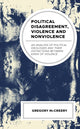 Book cover of: Political Disagreement, Violence and Nonviolence. By: Greg McCreery