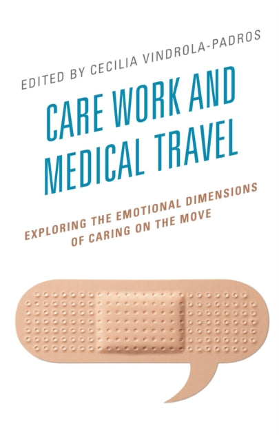 Book cover of: Care Work and Medical Travel. By: Cecilia Vindrola-Padros