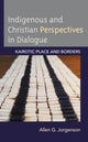 Book cover of: Indigenous and Christian Perspectives in Dialogue. By: Allen G. Jorgenson