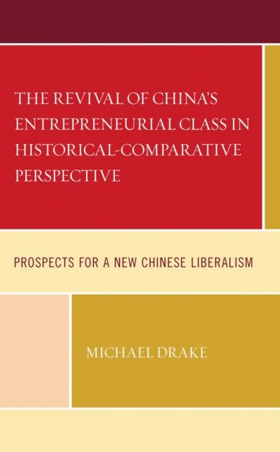 Book cover of: Revival of China's Entrepreneurial Class in Historical-Comparative Perspective. By: Michael Drake
