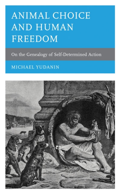 Book cover of: Animal Choice and Human Freedom. By: Michael Yudanin