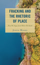 Book cover of: Fracking and the Rhetoric of Place. By: Justin Mando