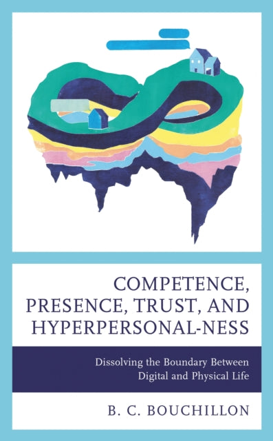 Book cover of: Competence, Presence, Trust, and Hyperpersonal-ness. By: B. C. Bouchillon