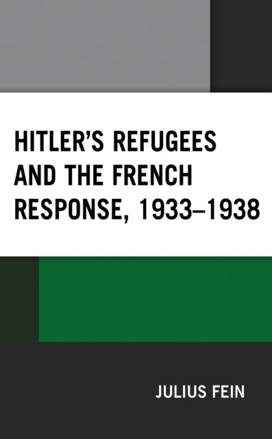 Book cover of: Hitler's Refugees and the French Response, 1933–1938. By: Julius Fein