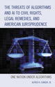 Book cover of: Threats of Algorithms and AI to Civil Rights, Legal Remedies, and American Jurisprudence. By: Cowger, Alfred R., Jr.