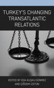 Book cover of: Turkey’s Changing Transatlantic Relations. By: Eda Kuşku Sönmez