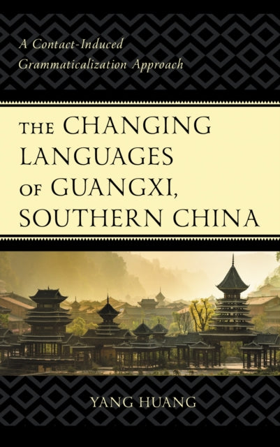 Book cover of: Changing Languages of Guangxi, Southern China. By: Yang Huang