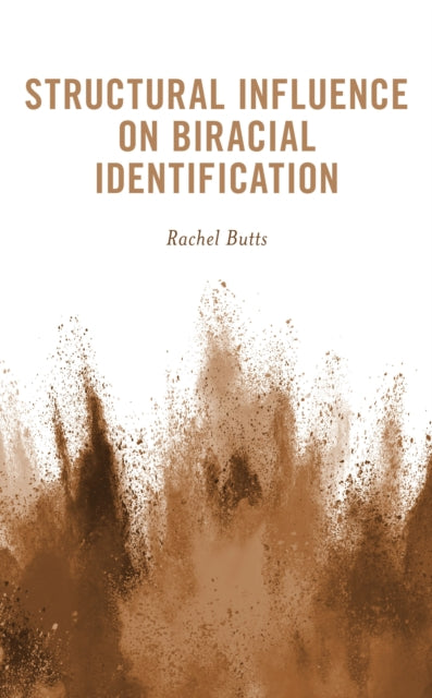 Book cover of: Structural Influence on Biracial Identification. By: Rachel Butts