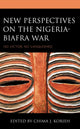 Book cover of: New Perspectives on the Nigeria-Biafra War. By: Chima J. Korieh