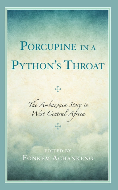 Book cover of: Porcupine in a Python’s Throat. By: Fonkem Achankeng
