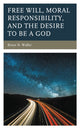 Book cover of: Free Will, Moral Responsibility, and the Desire to Be a God. By: Bruce N. Waller