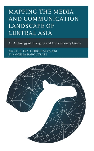 Book cover of: Mapping the Media and Communication Landscape of Central Asia. By: Elira Turdubaeva